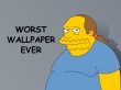 Worst wallpaper ever Wallpaer